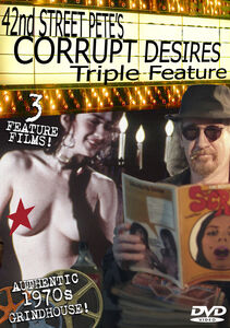 42nd Street Petes Corrupt Desires Triple Feature