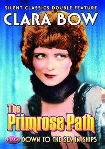 The Primrose Path / Down to the Sea in Ships , Clara Bow