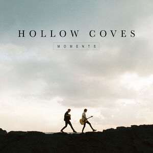 Moments , Hollow Coves
