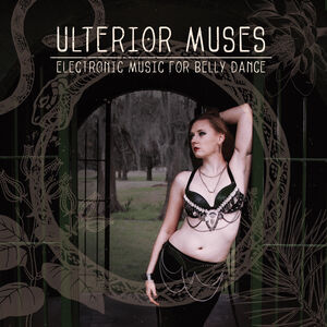 Ulterior Muses: Electronic Music For Bellydance