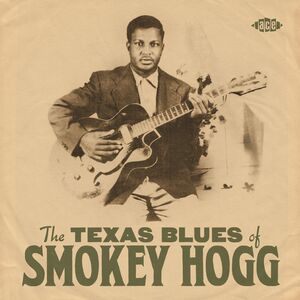 The Texas Blues Of Smokey Hogg [Import]