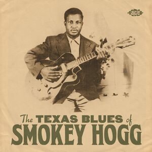 The Texas Blues Of Smokey Hogg [Import] , Smokey Hogg