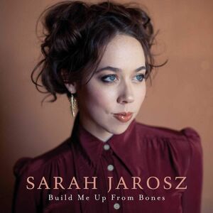 Build Me Up From Bones , Sarah Jarosz