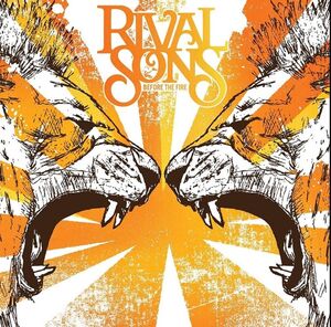 Before The Fire , Rival Sons
