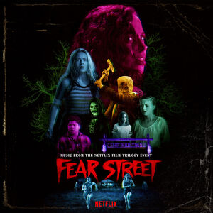 Fear Street: Parts 1-3 (Music From The Netflix Horror Trilogy Event)