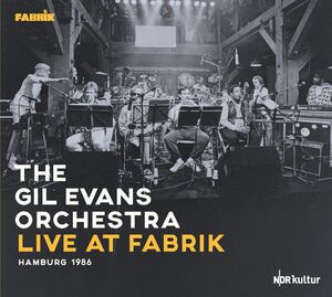 Live At Fabrik Hamburg 1986 , Gil Evans Orchestra