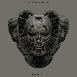 Darker Still , Parkway Drive