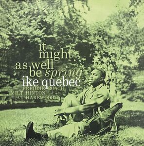It Might As Well Be Spring , Ike Quebec