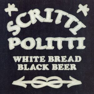 White Bread Black Beer , Scritti Politti
