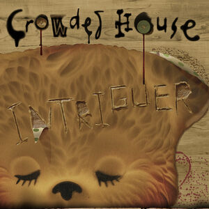 Intriguer , Crowded House