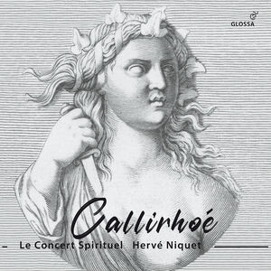 Destouches: Callirhoe , Herve Niquet