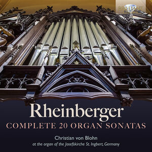 Rheinberger: Complete 20 Organ Sonatas , Christian von Blohn