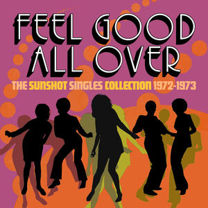 Feel Good All Over: The Sunshot Singles 1972 -1973 /  Various [Import] 