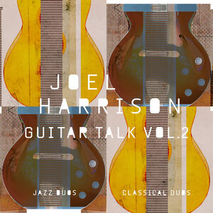 Guitar Talk Vol. 2 Classical & Jazz Duos , Joel Harrison