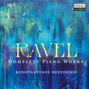 Ravel: Complete Piano Works , Konstantinos Destaunis