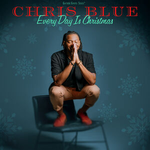 Everyday Is Christmas , Chris Blue