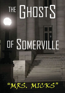 The Ghosts Of Somerville: Mrs. Micks