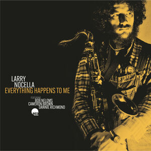 Everything Happens To Me , Larry Nocella