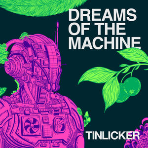 Dreams of the Machine , Tinlicker