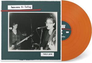 Baby's Gone - Tangerine , Heavens to Betsy