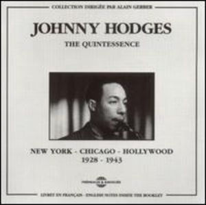 Quintessence/ Chicago-New York-Hollywood 1928-43 , Johnny Hodges