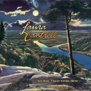 No Way There from Here , Laura Cantrell
