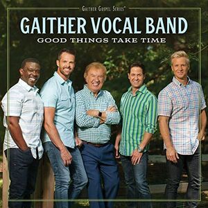 Good Things Take Time , Gaither Vocal Band