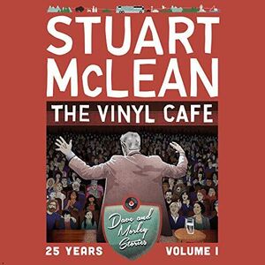 Vinyl Cafe 25 Years: Volume 1, Dave & Morley Stories , Stuart McLean