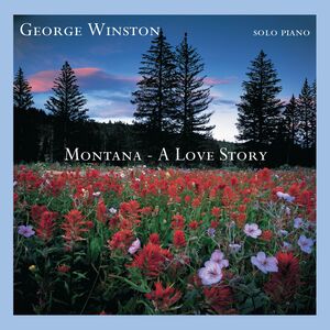 Montana: A Love Story , George Winston