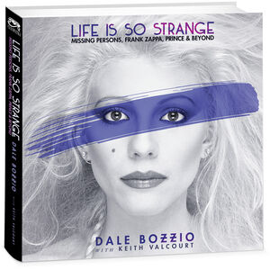 Life Is So Strange - Missing Persons, Frank Zappa, Prince & Beyond , Dale Bozzio