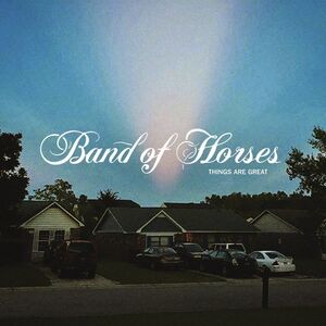 Things Are Great , Band of Horses