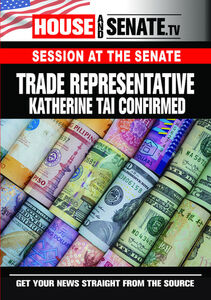 Trade Representative Katherine Tai Confirmed