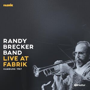 Live At Fabrik Hamburg 1987 , Randy Brecker