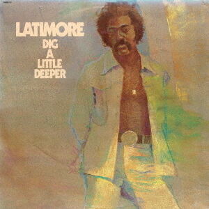 Dig A Little Deeper [Import] , Latimore