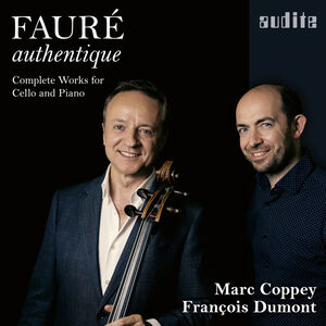 Faure Authentique - Complete Works for Cello , Marc Coppey