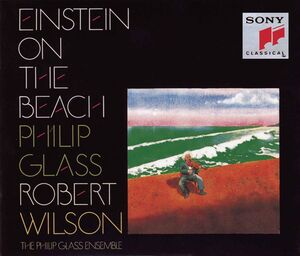 Einstein on the Beach , Philip Glass