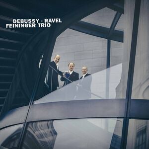 Debussy & Ravel , Feininger Trio