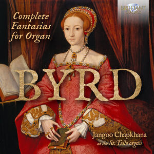 Byrd: Complete Fantasias for Organ , Jangoo Chapkhana