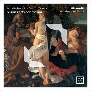 Vulnerasti Cor Meum - Motets from the Song of Song , i Disinvolti
