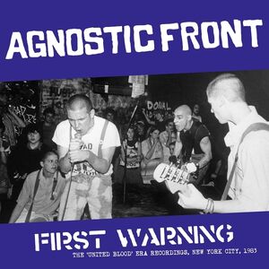 First Warning: The 'United Blood' Era Recordings, New York City, 1983 , Agnostic Front