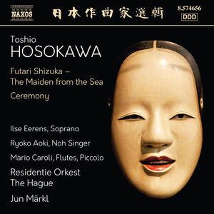 Hosokawa: Futari Shizuka (The Maiden from the Sea) & Ceremony , Mario Caroli