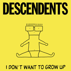 I Don't Want to Grow Up , Descendents