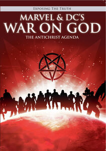 Exposing The TRUTH: Marvel And DC's War On God: The Antichrist Agenda