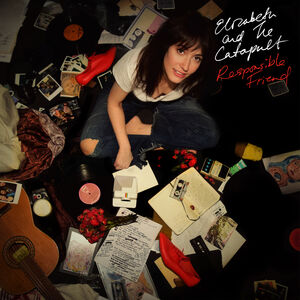 Responsible Friend , Elizabeth & the Catapult