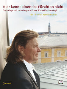 Someone Who Knows No Fear – Backstage with Wagner-tenor Klaus Florian Vogt 