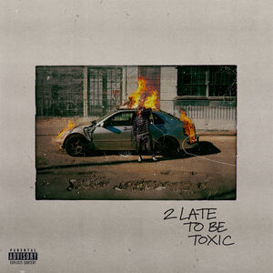 2 Late To Be Toxic - Orange , Kaash Paige
