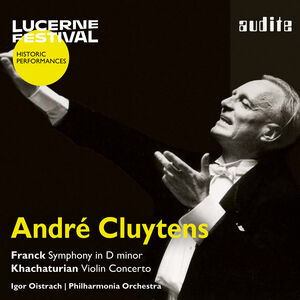 Andre Cluytens conducts Franck & Khachaturian (Lucerne Festival - Historic Performances, Vol. 22) , Igor Oistrakh