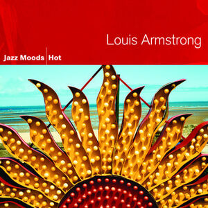 Jazz Moods: Hot , Louis Armstrong