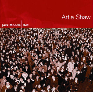 Jazz Moods: Hot , Artie Shaw