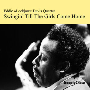 Swingin Till the Girls Come Home , Eddie "Lockjaw" Davis